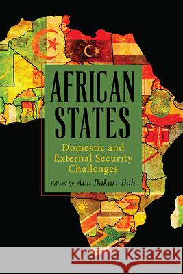 African States: Domestic and External Security Challenges Abu Bakarr Bah 9798855801361 State University of New York Press