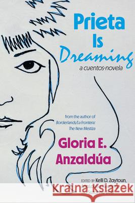 Prieta Is Dreaming: A cuentos-novela Gloria Anzaldua 9798855804546 State University of New York Press