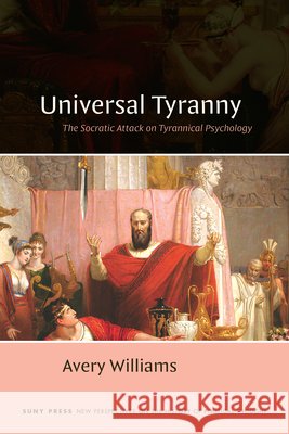 Universal Tyranny Avery (Princeton University) Williams 9798855807769 State University of New York Press