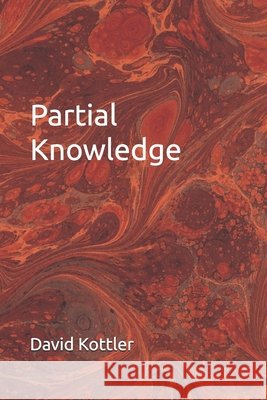 Partial Knowledge David Kottler 9798856216591