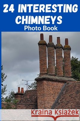 24 Interesting Chimneys Photo Book Davies, E. 9798856217543 Independently Published