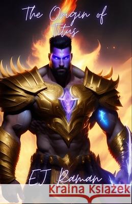 The Origin of Titus Elishiva J Raman 9798856243405