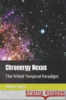 Chronergy Nexus Singh, Aditya 9798857262641 Independently Published