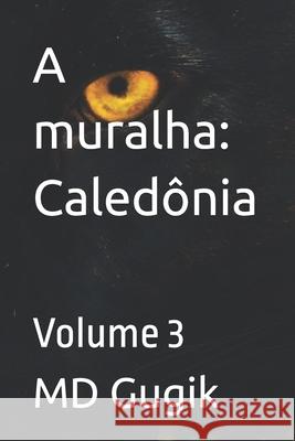 A muralha: Caledônia: Volume 3 Gugik, MD 9798857326022