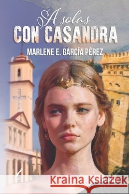 A solas con Casandra García Pérez, Marlene E. 9798857743225