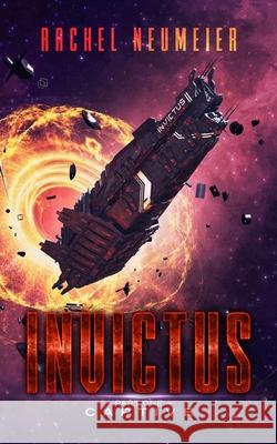 Invictus: Captive Rachel Neumeier 9798858036838