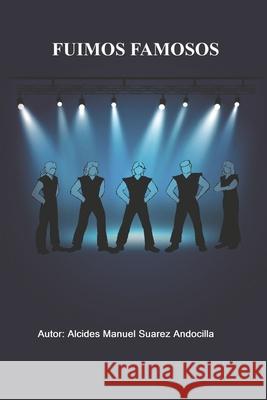 Fuimos Famosos Gudiela Paternina Pautt, Alcides Manuel Suarez Andocilla, Alcides Manuel Suarez Andocilla 9798858580690