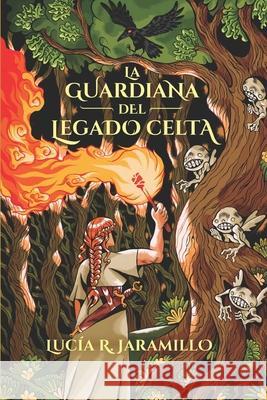 La guardiana del legado celta Lucía Rodríguez Jaramillo 9798859283002