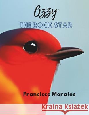 Ozzy The Rock Star. Francisco Morales 9798859434190