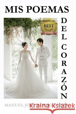MIS Poemas del Corazón Manuel José Ramírez Vera 9798859551453