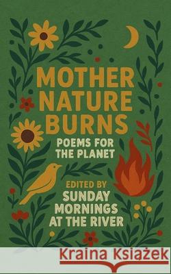Mother Nature Burns Sunday Mornings At the River 9798860257474