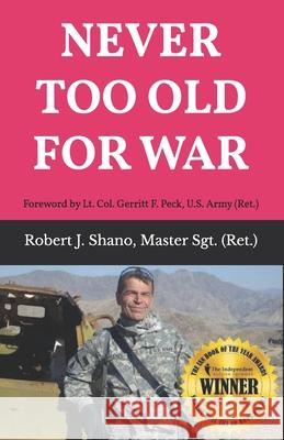 Never Too Old for War Msgt (Retired) Robert J Shano 9798860485037 Independently Published