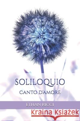 Soliloquio: Canto d'amore Ethan Ricci 9798860732254