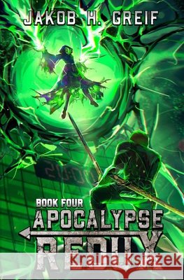 Apocalypse Redux - Book Four Jakob H Greif 9798860802100