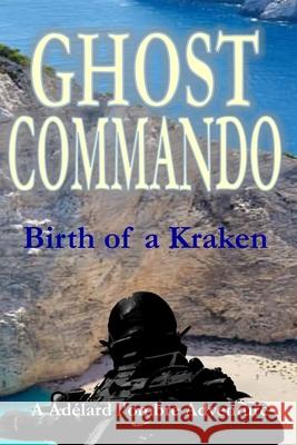Ghost Commando: Birth of a Kraken Fabio Tagliasacchi 9798860977778 Independently Published