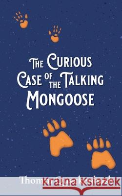 The Curious Case of the Talking Mongoose Amber Haqu, Thomm Quackenbush 9798860981225
