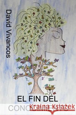 El Fin del Conocimiento David Vivancos 9798861012058 Independently Published