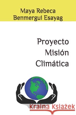 Proyecto Misión Climática Maya Rebeca Benmergui Esayag 9798861164511
