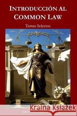 Introduccion Al Common Law: Temas Selectos Sergio Fabian Perez Sevilla 9798861234597