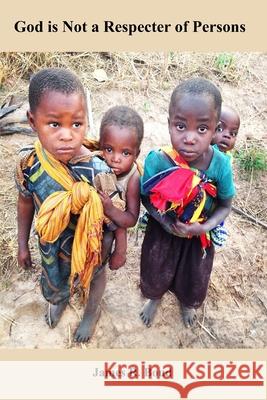 God is Not a Respecter of Persons James R Boud 9798861323031