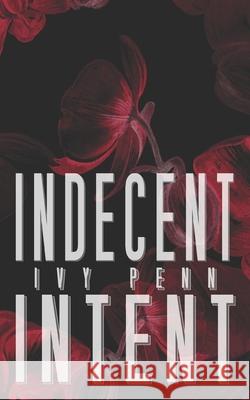 Indecent Intent Ivy Penn 9798861591843 Independently Published