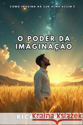 O Poder Da Imaginação Ricardo Max 9798861621250