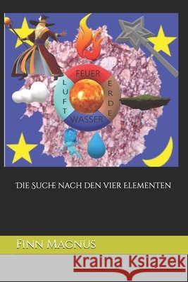 Die Suche nach den vier Elementen Finn Magnus 9798861915267