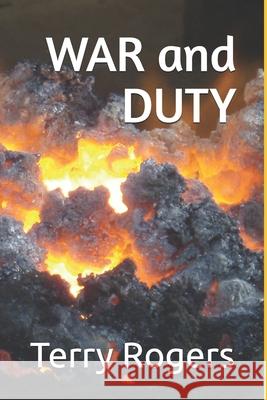 WAR and DUTY Terry Rogers 9798862166538
