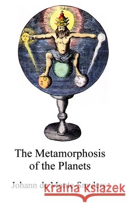 Metamorphosis of the Planets Adam McLean, Johann de Monte-Snyders 9798862340853