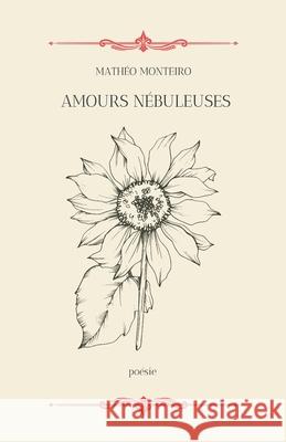 Amours Nébuleuses Mathéo Monteiro 9798862467819