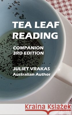 Tea Leaf Reading Companion 3rd Edition Juliet Vrakas, Juliet Vrakas, Juliet Vrakas 9798862515824