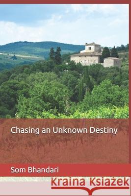 Chasing an Unknown Destiny Som Bhandari 9798862626520