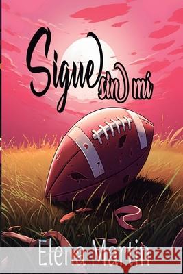 Sigue sin mí Elena Martin 9798862718959