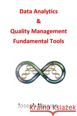 Data Analytics and Quality Management Fundamental Tools Joseph Nguyen 9798862833232
