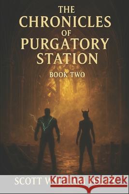 The Chronicles of Purgatory Station: Book Two Scott William Foley 9798862904895