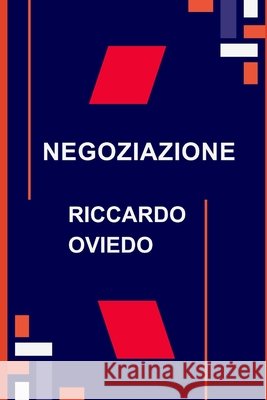 Negoziazione Riccardo Oviedo 9798862959277 Independently Published