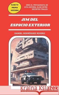 Jim del Espacio Exterior Daniel Rodríguez Rivero 9798862977028 Independently Published