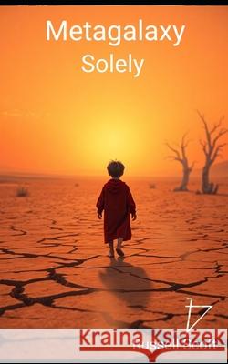 Metagalaxy: Solely Russell Scott 9798863176239 Independently Published