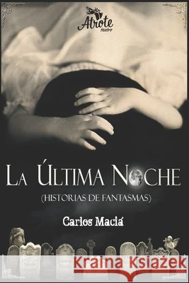 La Última Noche: (Historias de Fantasmas) Carlos Maciá 9798863271347