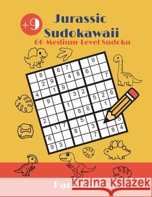 Jurassic Sudokawaii - 66 Medium-Level Sudoku Paris Aike 9798863517452 Independently Published