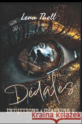 Dédales: Intuitions chapitre 2 Lena Thell 9798863575360