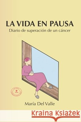 La Vida En Pausa: Diario de superación de un cáncer del Valle López, Maria 9798863789583