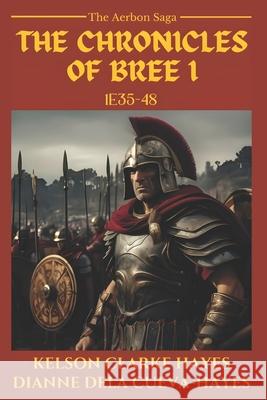 The Chronicles of Bree I: 1e35-48 Dianne Cabaluna Dela Cueva-Hayes, Kelson Clarke Hayes 9798864687123 Independently Published