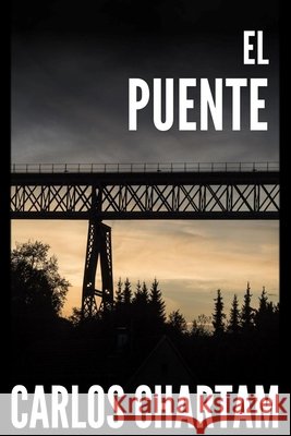 El puente: Thriller psicológico adictivo. Novela de misterio y suspense. Carlos Chartam 9798864892213 Independently Published