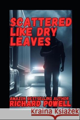 Scattered Like Dry Leave: A Murder with a Twist Richard Powell 9798864994689