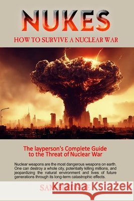 Nukes: How to Survive a Nuclear War Samuel Bledsoe 9798865088318