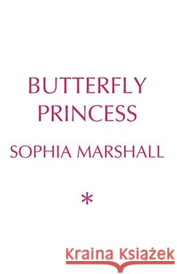 Butterfly Princess Sophia Marshall 9798865266891