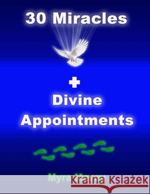 30 Miracles + Divine Appointments Myra J Mevey 9798865275985 Independently Published