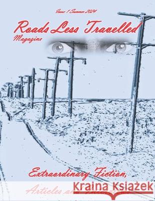 Roads Less Travelled Magazine: Issue 1 Joe R Lansdale, Andrew Hook, Ralph Robert Moore 9798865323600