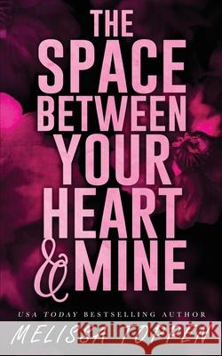 The Space Between Your Heart & Mine Melissa Toppen 9798865327271